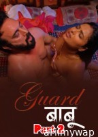 Guard Babu (2025) Part 1 Makhan Hindi Hot Web Series